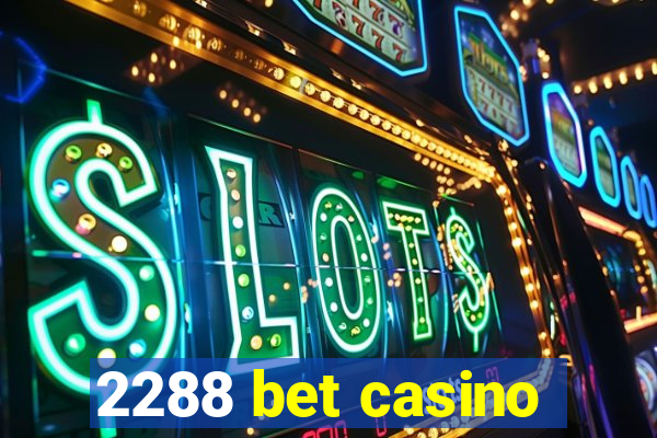 2288 bet casino